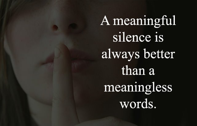 a-meaningful-silence-is-always-better-than-a-meaningless-words-7860407
