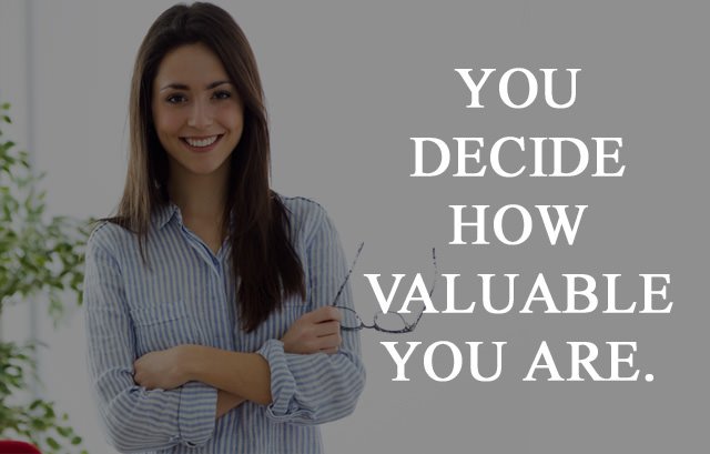 you-decide-how-valuable-you-are
